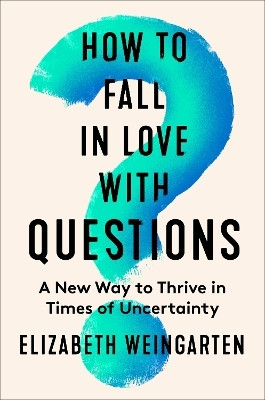 How to Fall in Love with Questions(English, Hardcover, Weingarten Elizabeth)