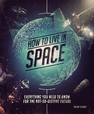 How to Live in Space(English, Paperback, Stuart Colin)