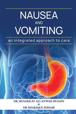 Nausea and vomiting An Integrated approach to care(English, Paperback, Dr Musarrat Ali Anwar Husain)