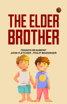 The Elder Brother(Paperback, Francis Beaumont, John Fletcher, Philip Massinger)