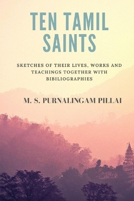 Ten Tamil saints(English, Paperback, Pillai M S Purnalingam)