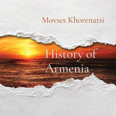 History of Armenia(English, Paperback, Khorenatsi Movses)