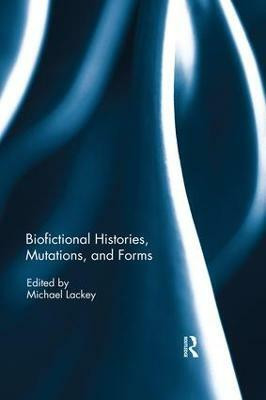 Biofictional Histories, Mutations and Forms(English, Paperback, unknown)