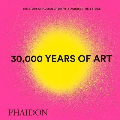 30,000 Years of Art(English, Hardcover, Phaidon Editors)