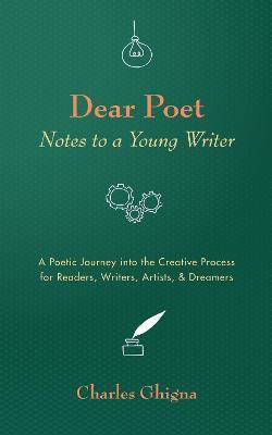 Dear Poet: Notes to a Young Writer(English, Paperback, Ghigna Charles)