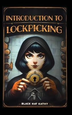 Introduction to Lockpicking(English, Paperback, Kathy Black Hat)