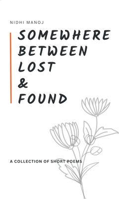 Somewhere Between Lost & Found : The Things We Carry in Silence(Paperback, Nidhi Manoj)