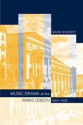 Music Drama at the Paris Odeon, 1824-1828(English, Hardcover, Everist Mark)