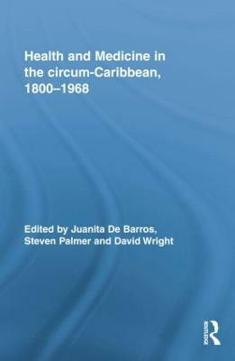 Health and Medicine in the circum-Caribbean, 1800-1968(English, Paperback, unknown)