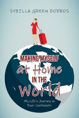 Making Myself at Home in the World(English, Paperback, Dorros Sybilla Green)