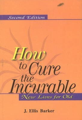 How to Cure the Incurable - New Lives for Old Second Edition(English, Paperback, unknown)
