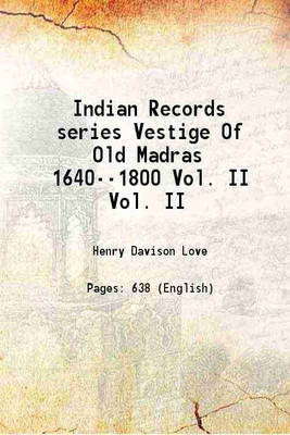 Indian Records series Vestige Of Old Madras 1640--1800 [Hardcover](Hardcover, Henry Davison Love)