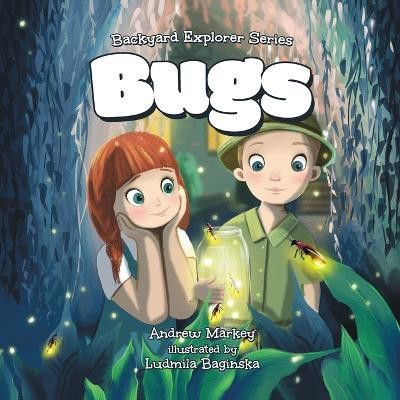 Bugs (Backyard Explorer Series Book 1)(English, Paperback, Markey Andrew)