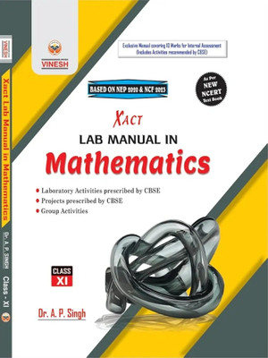Vinesh Xact Lab Manual in Mathematics for Class 11 | NEP 2020 & NCF 2023 Based | CBSE Prescribed Activities(Paperback, Dr. A. P. Singh)