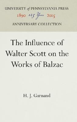 The Influence of Walter Scott on the Works of Balzac(English, Electronic book text, Garnand H. J.)