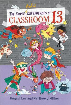 The Super Awful Superheroes of Classroom 13(English, Hardcover, Lee Honest)