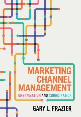 Marketing Channel Management(English, Hardcover, Frazier Gary L.)