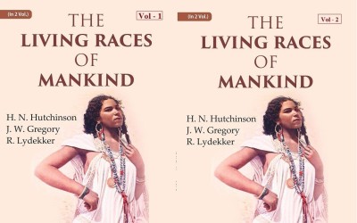 The Living Races Of Mankind: A Popular Illustrated Account of the Customs, Habits, Pursuits, Feats and Ceremonies of the Races of Mankind Throughout the World Volume 2 Vols. Set(Paperback, H. N. Hutchinson, J. W. Gregory, R. Lydekker)