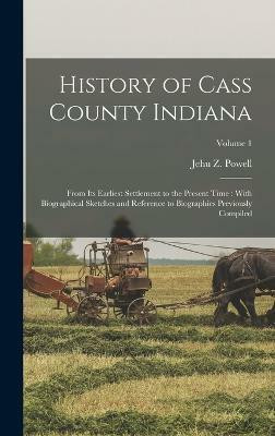History of Cass County Indiana(English, Hardcover, Powell Jehu Z)