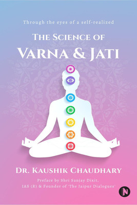 The Science of Varna & Jati(English, Paperback, Dr. Kaushik Chaudhary)