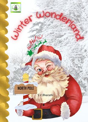 Winter Wonderland - Value-Based Story Book for Kids Ages 7+ | Themes of Fun, Adventure & Humour | Digitally Printed on 300gsm Art Paper with Matte Lamination | Age-Appropriate Vocabulary & Fonts to Enhance Reading Skills Card Book(card book, S.V.Bharathi) Winter Wonderland - Value-Based Story Book for Kids Ages 7+ | Themes of Fun, Adventure & Humour | Digitally Printed on 300gsm Art Paper with Matte Lamination | Age-Appropriate Vocabulary & Fonts to Enhance Reading Skills Card Book(card book, S.V.Bharathi)