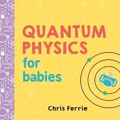 Quantum Physics for Babies(English, Board book, Ferrie Chris)