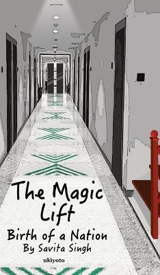 The Magic Lift | Birth of a Nation(Hardcover, Savita Singh)