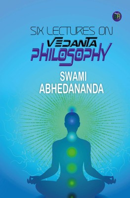 Six Lectures on Vedanta Philosophy(Hardcover, Swami Abhedananda)
