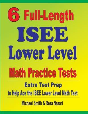 6 Full-Length ISEE Lower Level Math Practice Tests(English, Paperback, Smith Michael)