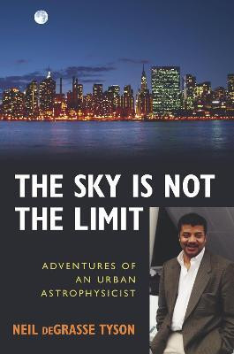 The Sky Is Not the Limit(English, Paperback, Tyson Neil deGrasse)