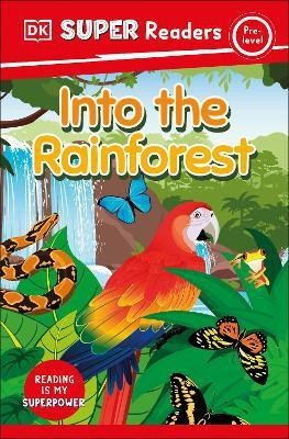 DK Super Readers Pre-Level Into the Rainforest(English, Hardcover, DK)