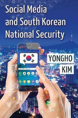 Social Media and South Korean National Security(English, Paperback, Kim Yongho)