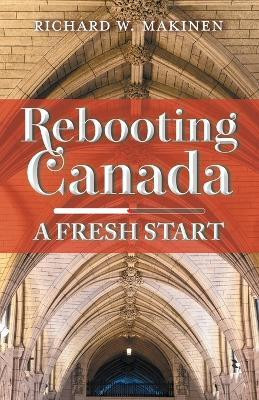 Rebooting Canada(English, Paperback, Makinen Richard W)