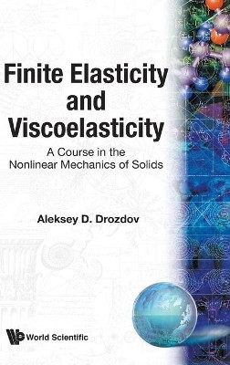 Finite Elasticity And Viscoelasticity: A Course In The Nonlinear Mechanics Of Solids(English, Hardcover, Drozdov Aleksey)