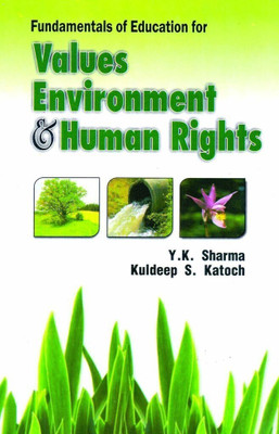 Fundamentals Of Education For Values Environment & Human Rights 2 Edition(Paperback, Sharma Y. K.)