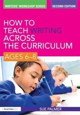 How to Teach Writing Across the Curriculum: Ages 6-8(English, Paperback, Palmer Sue)