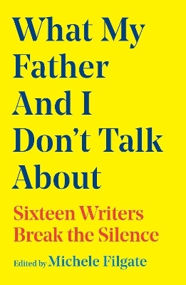What My Father and I Don't Talk About: Volume 2(English, Hardcover, Filgate Michele)