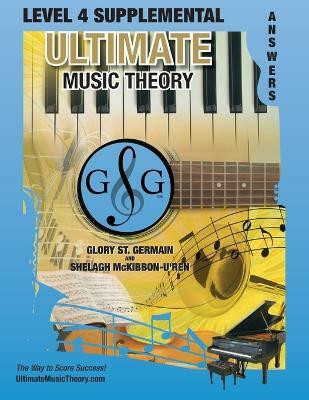 LEVEL 4 Supplemental Answer Book - Ultimate Music Theory(English, Paperback, St Germain Glory)