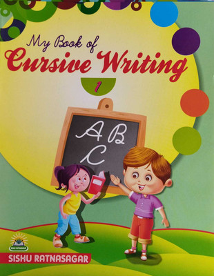 MY BOOK OF CURSIVE WRITING CLASS 1(Kolkata, SISHU RATNASAGAR)
