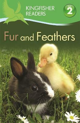 Kingfisher Readers: Fur and Feathers (Level 2: Beginning to Read Alone)(English, Paperback, Llewellyn Claire)
