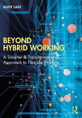 Beyond Hybrid Working(English, Paperback, Lake Andy)