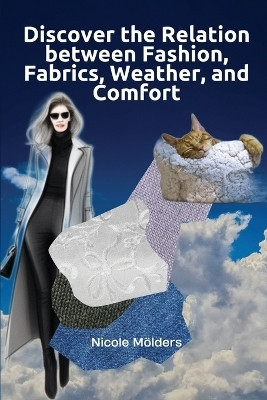 Discover the Relation Between Fashion, Fabrics, Weather, and Comfort(English, Paperback, Moelders Nicole)