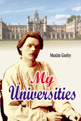 My Universities (Tr.)(Hardcover, Maxim Gorky)