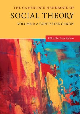 The Cambridge Handbook of Social Theory: Volume 1, A Contested Canon(English, Electronic book text, unknown)