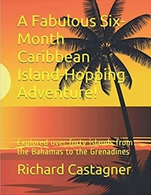 A Fabulous Six-Month Caribbean Island-Hopping Adventure(English, Paperback, Castagner Richard)