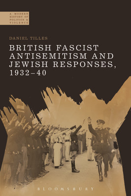 British Fascist Antisemitism and Jewish Responses, 1932-40(English, Paperback, Tilles Daniel Dr)