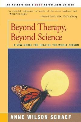 Beyond Therapy, Beyond Science(English, Paperback, Schaef Anne Wilson)