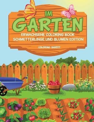 Im Garten(German, Paperback, Coloring Bandit)