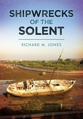 Shipwrecks of the Solent(English, Paperback, Jones Richard M.)