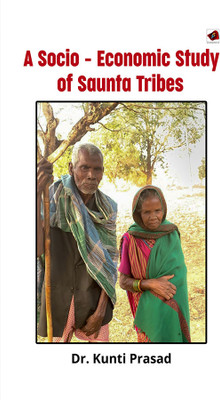 “A Socio – Economic Study of Saunta Tribes”(Paperback, Dr. Kunti Prasad)